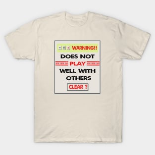 Does not play well with others T-Shirt